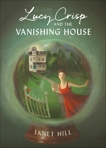 Lucy Crisp and the Vanishing House, Hill, Janet