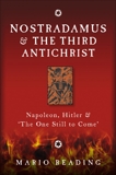 Nostradamus and the Third Antichrist: Napoleon, Hitler and the One Still to Come, Reading, Mario