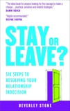 Stay or Leave?: 6 Steps to Make the Right Decision About Your Relationship, Stone, Beverley