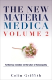 The New Materia Medica Volume 2: Further Key Remedies for the Future of Homoeopathy, Griffith, Colin