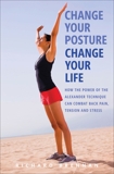 Change Your Posture, Change Your Life: How the Power of the Alexander Technique Can Combat Back Pain, Tension and Stres s, Brennan, Richard