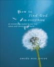 How to Find God in Everything: An Invitation to Awaken to Your True Nature and Transform Your World, Jeevan, Amoda Maa