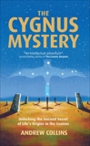 The Cygnus Mystery: Unlocking the Ancient Secret of Life's Origins in the Cosmos, Collines, Andrew