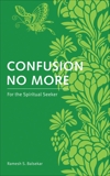 Confusion No More: For the Spiritual Seeker, Balsekar, Ramesh S.