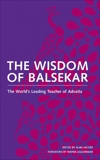 The Wisdom of Balsekar: The World's Leading Teacher of Advaita, Balsekar, Ramesh S.