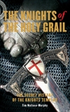 The Knights of the Holy Grail: The Secret History of the Knights Templar, Wallace-Murphy, Tim