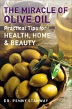 The Miracle of Olive Oil: Practical Tips for Health, Home and Beauty, Stanway, Penny