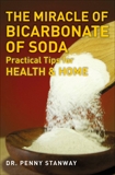 The Miracle of Bicarbonate of Soda: Practical Tips for Health and Home, Stanway, Penny