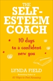 The Self-Esteem Coach: 10 Days to a Confident New You, Field, Lynda