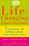 Life-Changing Conversations: 7 Strategies to Help You Talk About What Matters Most, Rozenthuler, Sarah