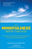 The Mindfulness Breakthrough: The Revolutionary Approach to Dealing with Stress, Anxiety and Depression, Silverton, Sarah