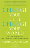 Change Your Life, Change Your World: 10 Spiritual Lessons for a New Way of Being and Living, Jeevan, Amoda Maa