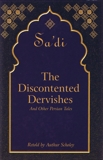 The Discontented Dervishes: And Other Persian Tales, Sa'Di