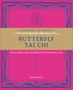 Butterfly Tai Chi: Health, Energy and Tranquillity in 10 Minutes a Day, Faulks, Martin