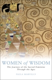 Women of Wisdom: The Journey of the Sacred Feminine Through the Ages, Marvelly, Paula