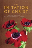 The Imitation of Christ: The Inspirational Teachings of Thomas A Kempis, 