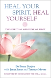 Heal Your Spirit, Heal Yourself: The Spiritual Medicine of Tibet, Dorjee, Pema