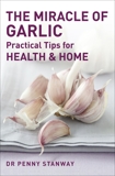 The Miracle of Garlic: Practical Tips for Health & Home, Stanway, Penny