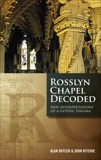 Rosslyn Chapel Decoded: New Interpretations of a Gothic Enigma, Ritchie, John & Butler, Alan