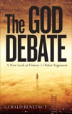 The God Debate: A New Look at History's Oldest Argument, Benedict, Gerald