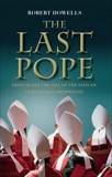 The Last Pope: Francis and the Fall of the Vatican, Howells, Robert