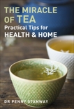 Miracle of Tea: Practical Tips for Health, Home and Beauty, Stanway, Penny