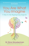 You Are What You Imagine: 3 Steps to a New Beginning Using Imagework, Glouberman, Dina