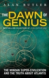 The Dawn of Genius: The Minoan Super-Civilization and the Truth about Atlantis, Butler, Alan
