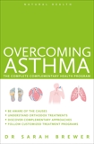 Overcoming Asthma: The Complete Complementary Health Program, Brewer, Sarah