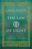 The Law of Light: The Secret Teachings of Jesus, Muhl, Lars