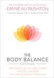 The Body Balance Diet Plan: Lose weight, gain energy and feel fantastic with the science of Ayurveda, Rushton, Eminé Ali