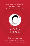 Carl Jung: Wounded Healer of the Soul, Dunne, Claire