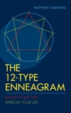 The 12-Type Enneagram: Know Your Type. Improve Your Life., Campling, Matthew