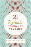 21 Rituals to Change Your Life: Daily Practices to Bring Greater Inner Peace and Happiness, Cheung, Theresa
