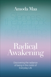 Radical Awakening: Discovering the Radiance of Being in the Midst of Everyday Life, Jeevan, Amoda Maa