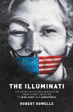 The Illuminati: The Counter Culture Revoultion from Secret Societies to Wikileaks and Anonymous, Howells, Robert
