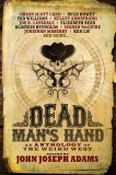 Dead Man's Hand: An Anthology of the Weird West, Adams, John Joseph