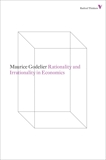 Rationality and Irrationality in Economics, Godelier, Maurice