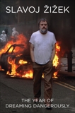 The Year of Dreaming Dangerously, Zizek, Slavoj