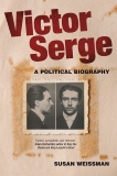 Victor Serge: A Biography, Weissman, Susan