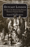 Outcast London: A Study in the Relationship Between Classes in Victorian Society, Jones, Gareth Stedman