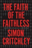 The Faith of the Faithless: Experiments in Political Theology, Critchley, Simon