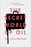 The Secret World of Oil, Silverstein, Ken