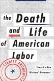 The Death and Life of American Labor: Toward a New Worker's Movement, Aronowitz, Stanley