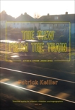 The View From The Train: Cities And Other Landscapes, Keiller, Patrick
