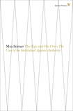 The Ego And His Own: The Case Of The Individual Against Authority, Stirner, Max