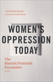 Women's Oppression Today: The Marxist/Feminist Encounter, Barrett, Michele