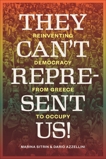 They Can't Represent Us!: Reinventing Democracy From Greece To Occupy, Sitrin, Marina & Azzellini, Dario