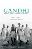 Gandhi: A Political and Spiritual Life, Tidrick, Kathryn