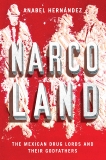 Narcoland: The Mexican Drug Lords And Their Godfathers, Hernandez, Anabel